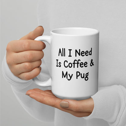 All I need is coffee & my Pug mug by Dog Artistry.