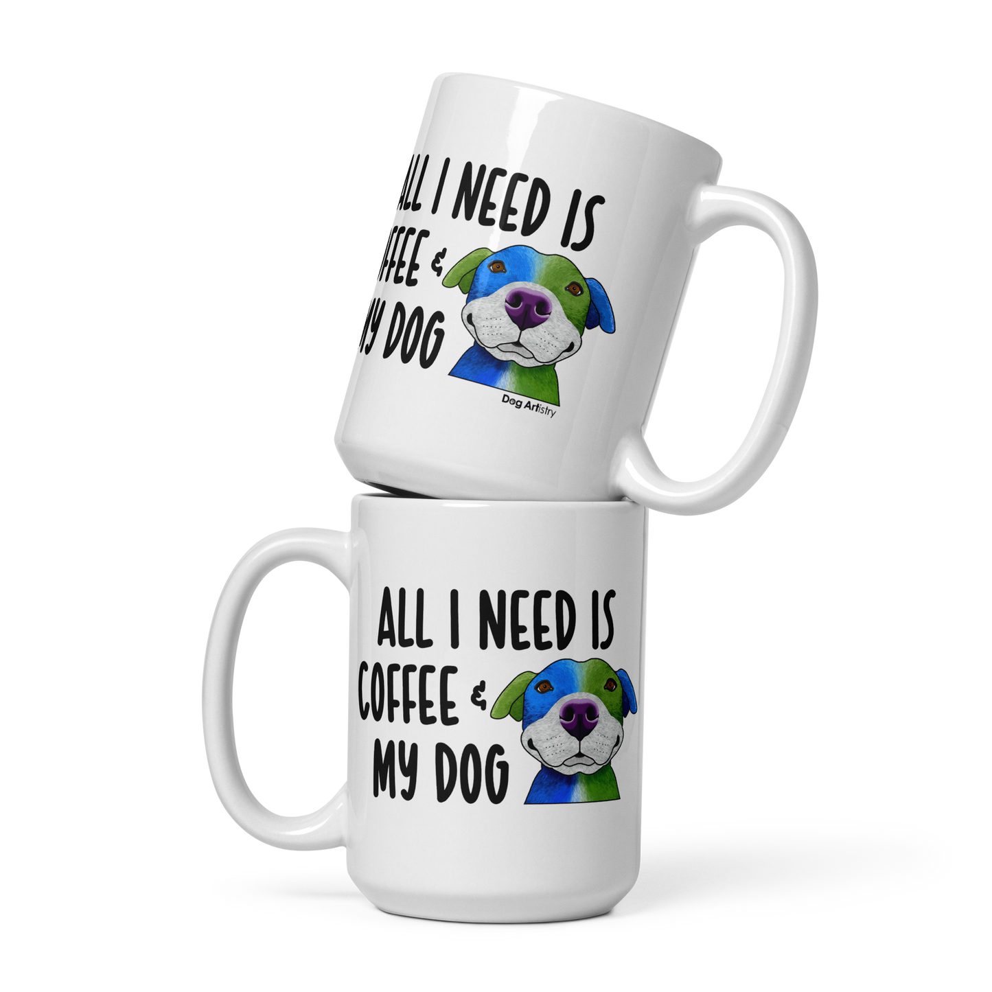 Dog – All I Need Is Coffee & My Dog Glossy White Mug