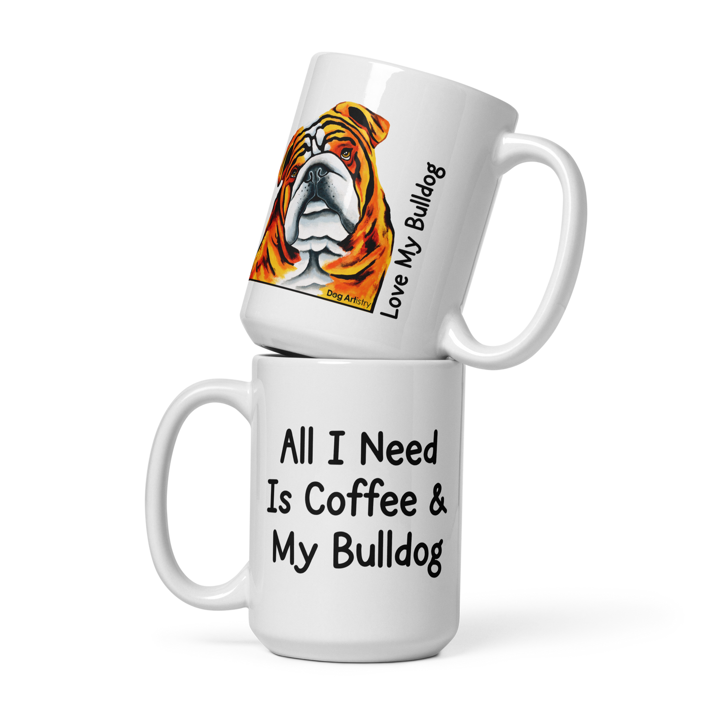 English Bulldog – All I Need Is Coffee & My Bulldog Glossy White Mug