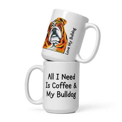 English Bulldog – All I Need Is Coffee & My Bulldog Glossy White Mug