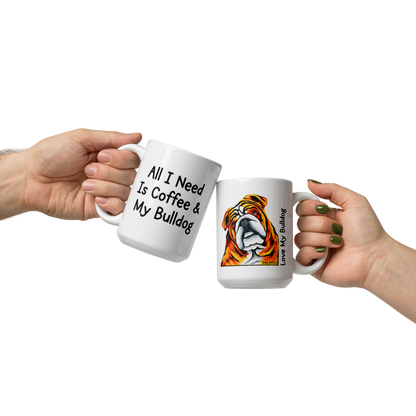 English Bulldog – All I Need Is Coffee & My Bulldog Glossy White Mug