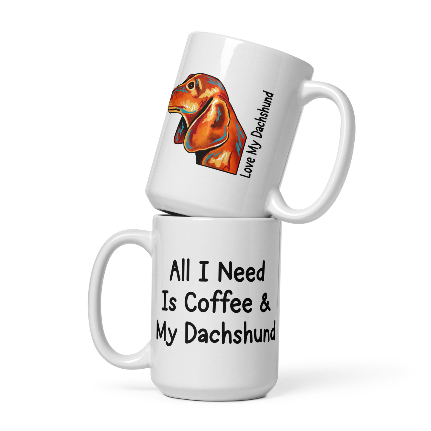 Dachshund – All I Need Is Coffee & My Dachshund Glossy White Mug