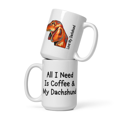 Dachshund – All I Need Is Coffee & My Dachshund Glossy White Mug