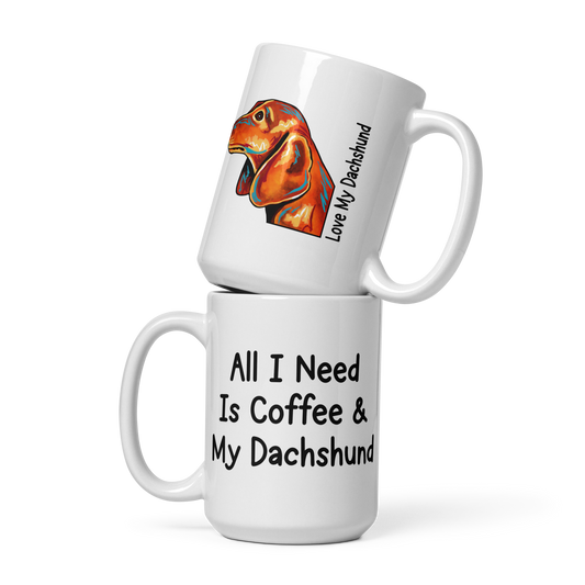 Dachshund – All I Need Is Coffee & My Dachshund Glossy White Mug