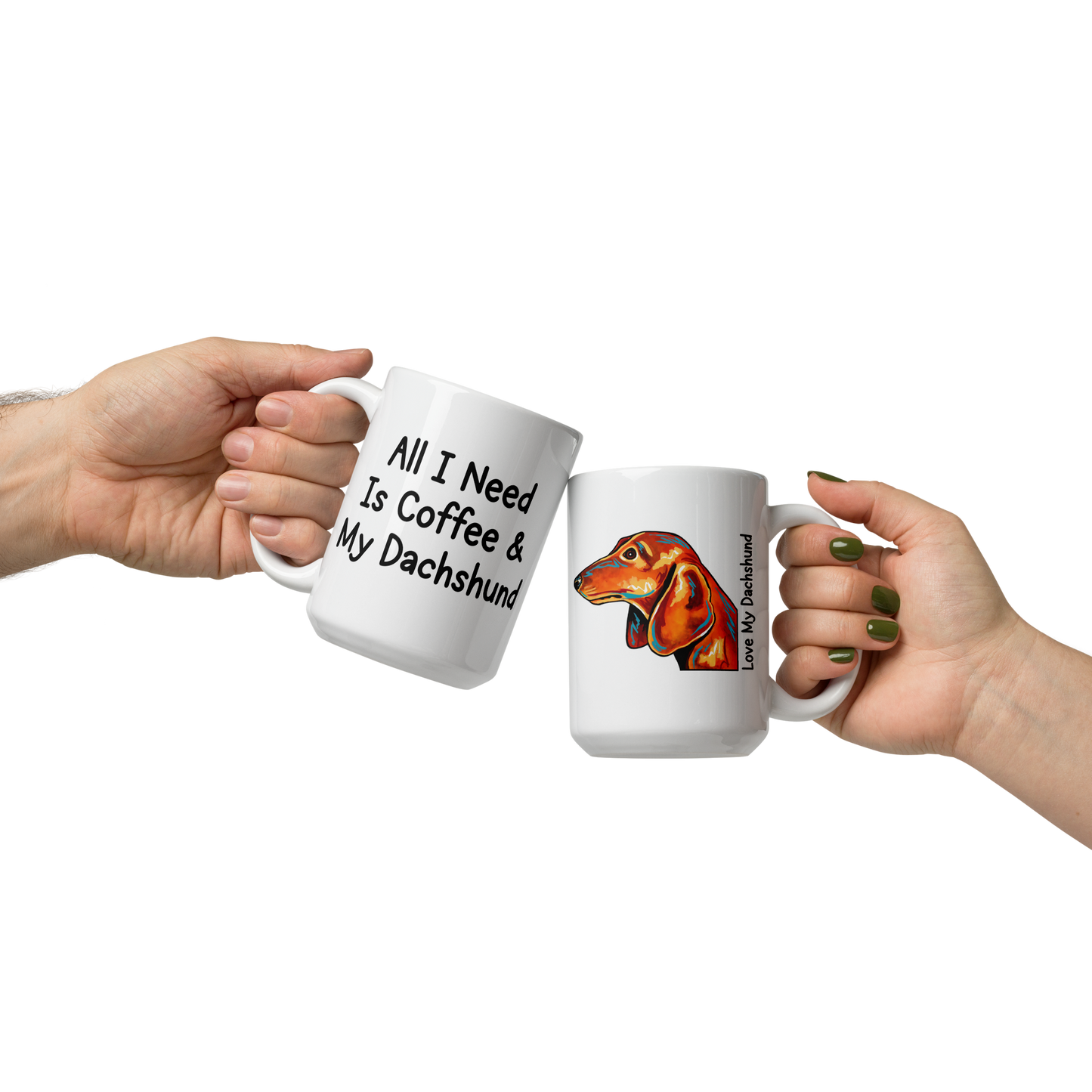 Dachshund – All I Need Is Coffee & My Dachshund Glossy White Mug