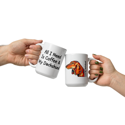 Dachshund – All I Need Is Coffee & My Dachshund Glossy White Mug