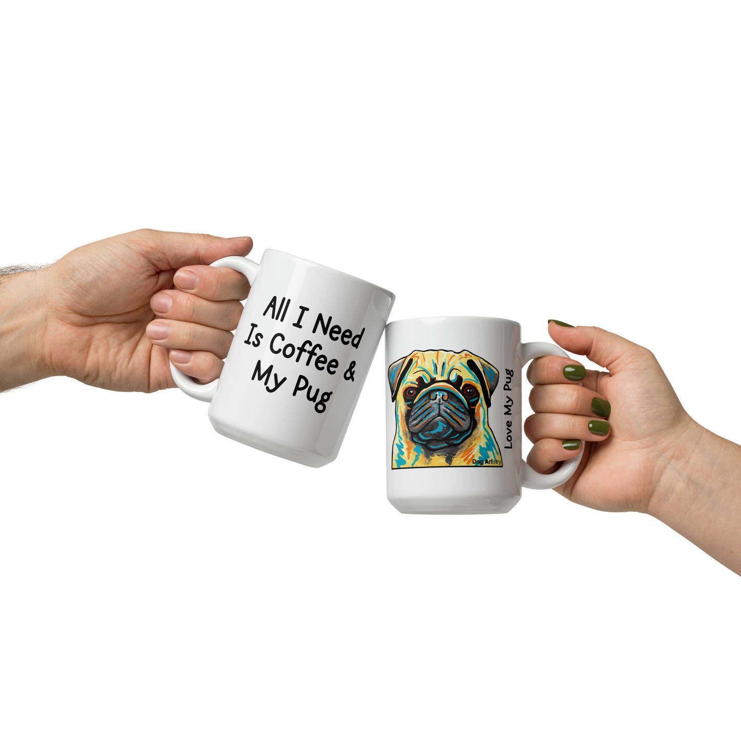 Pug – All I Need Is Coffee & My Pug Glossy White Mug