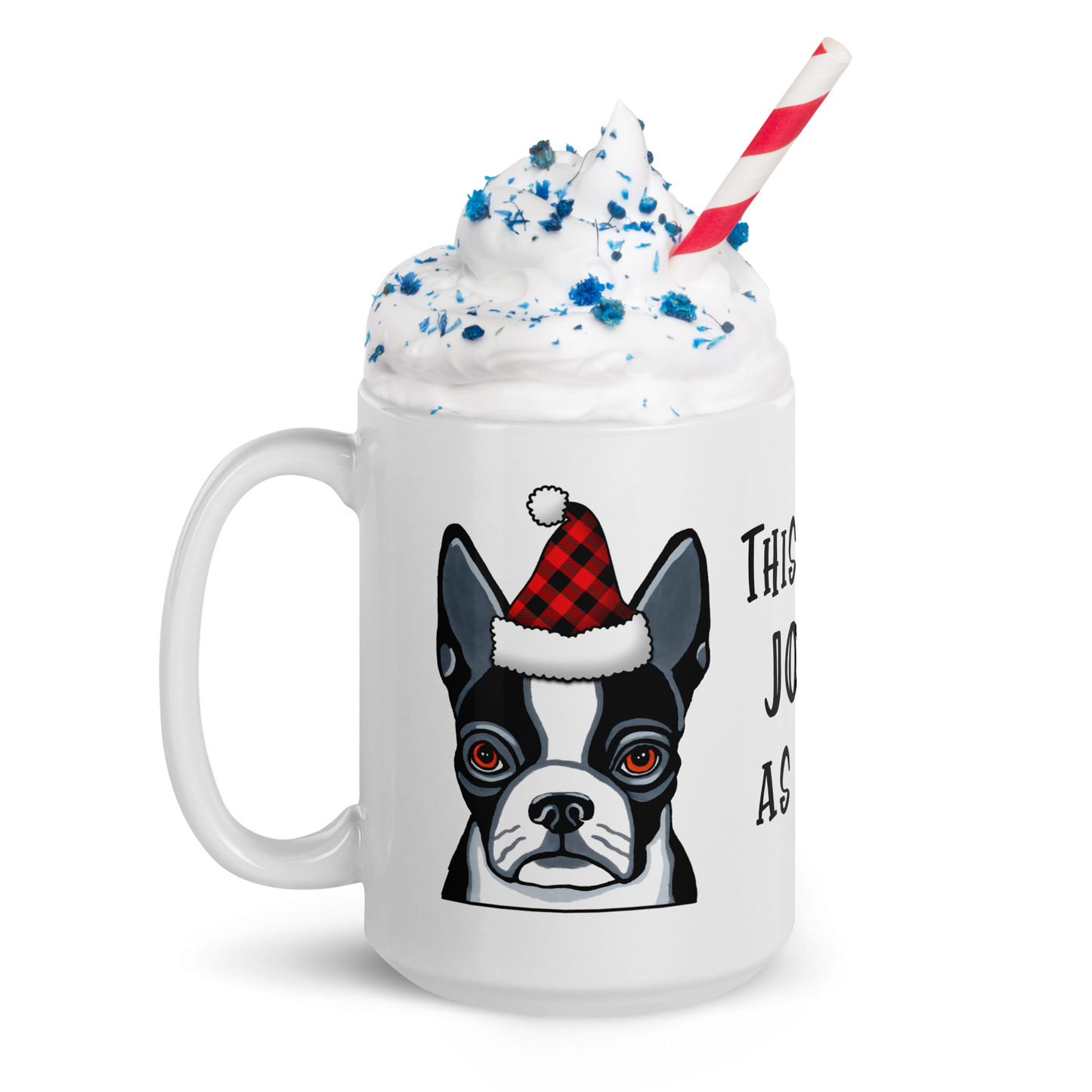 Boston Terrier This Is As Jolly As I Get White Glossy Mug