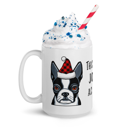 Boston Terrier This Is As Jolly As I Get White Glossy Mug