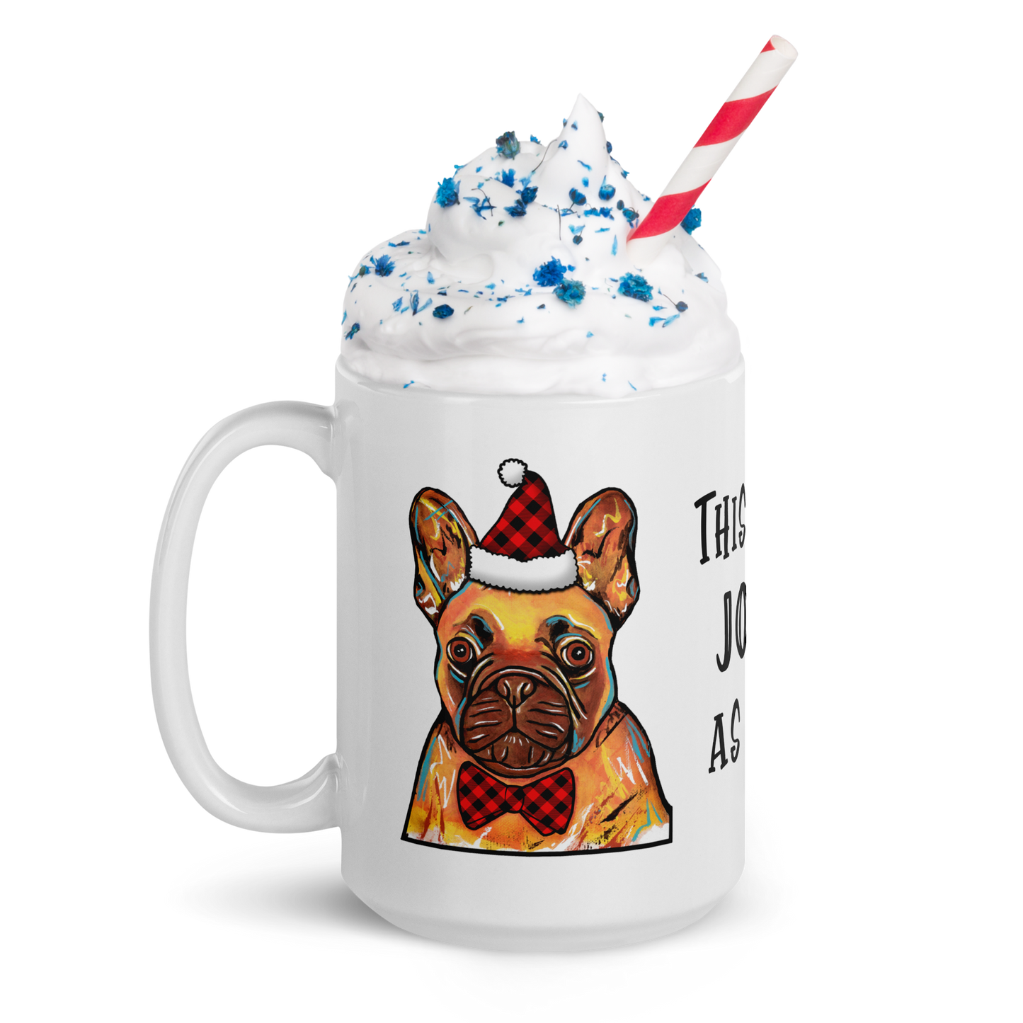 French Bulldog This Is As Jolly As I Get White Glossy Mug