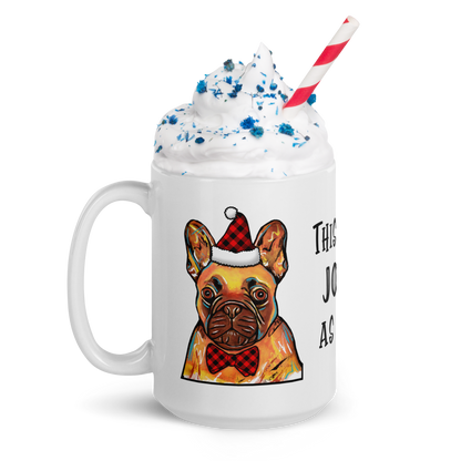 French Bulldog This Is As Jolly As I Get White Glossy Mug