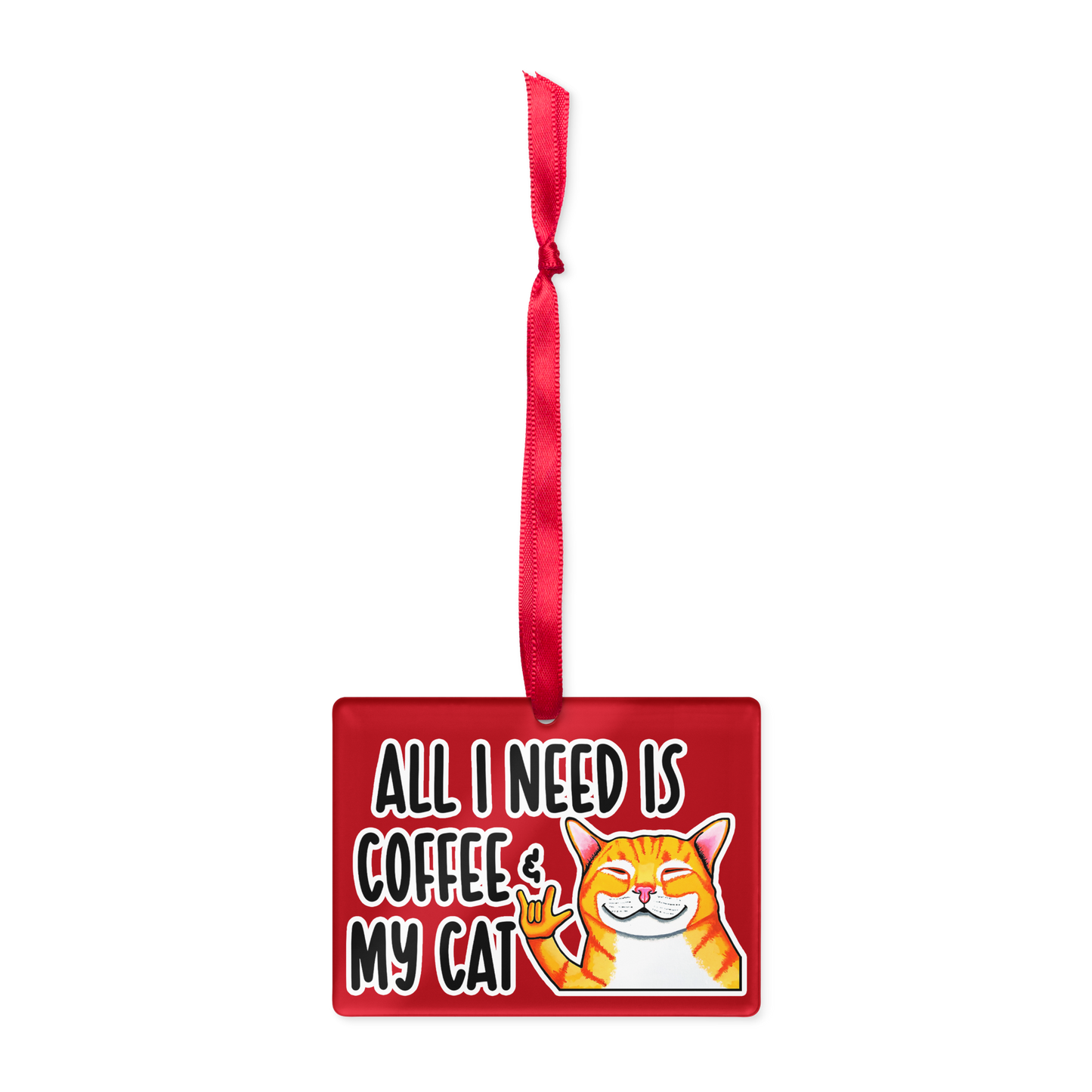 All I Need Is Coffee & My Cat Acrylic Ornament