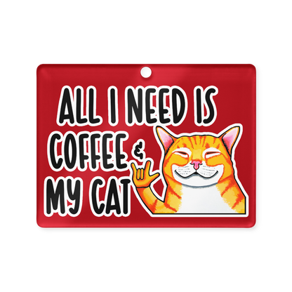 All I Need Is Coffee & My Cat Acrylic Ornament