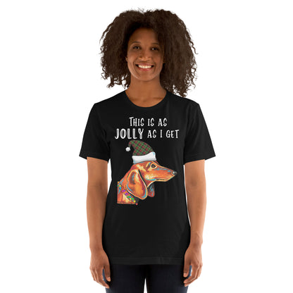 Dachshund - This Is As Jolly As I Get Holiday Unisex T-Shirt by Dog Artistry