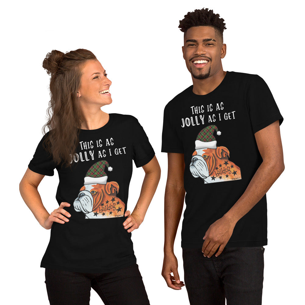 This is as Jolly as I get - English Bulldog holiday unisex t-shirt black by Dog Artistry