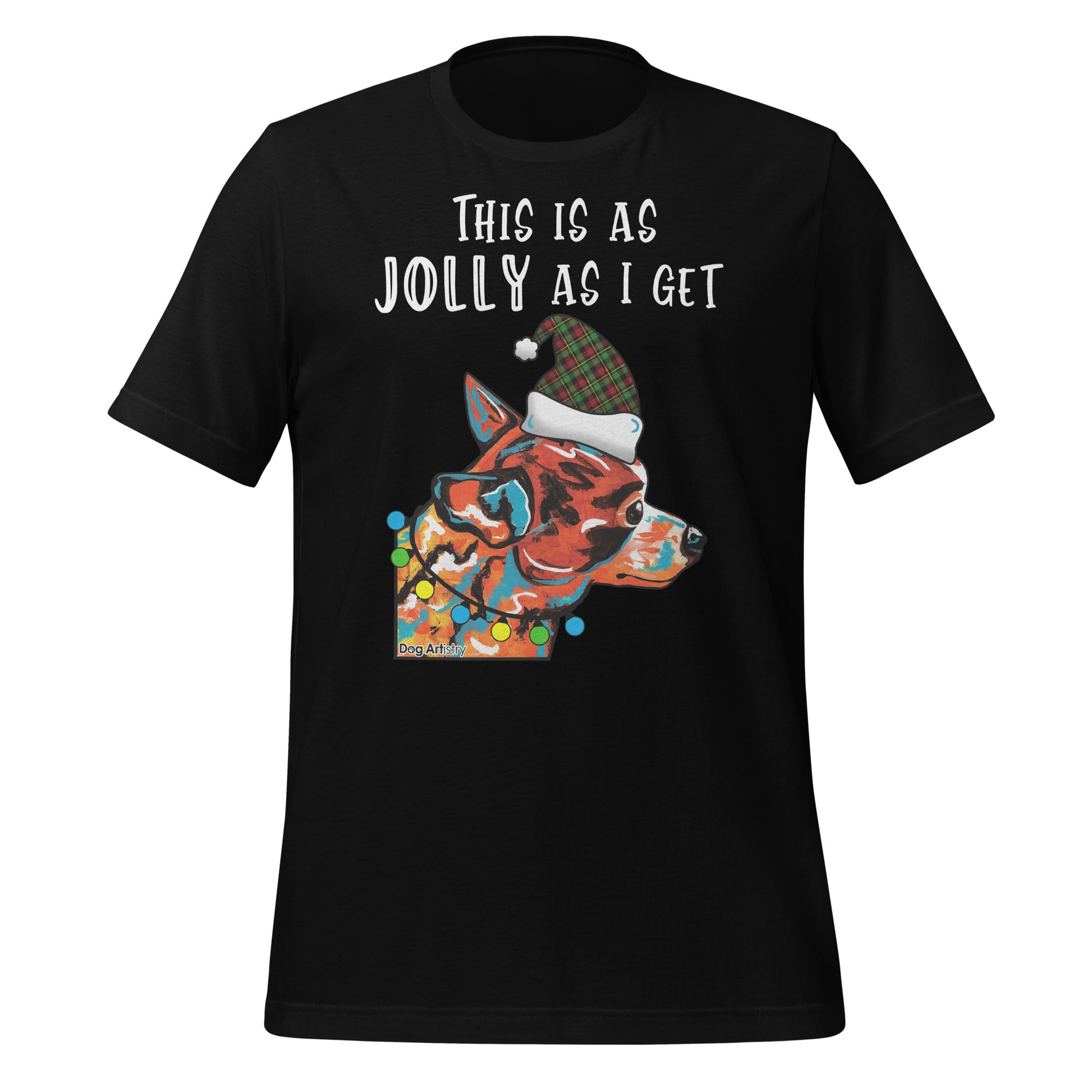 This is as Jolly as I get - Chihuahua holiday unisex t-shirt black by Dog Artistry