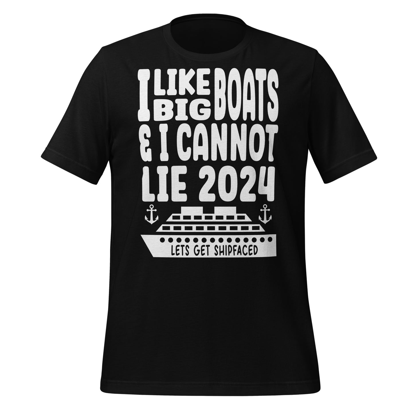 I Like Big Boats & I Cannot Lie 2024 Unisex T-Shirt - Lets Get Shipfaced Designed by Dog Artistry