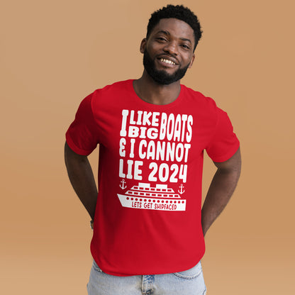 I Like Big Boats & I Cannot Lie 2024 Unisex T-Shirt - Lets Get Shipfaced Designed by Dog Artistry