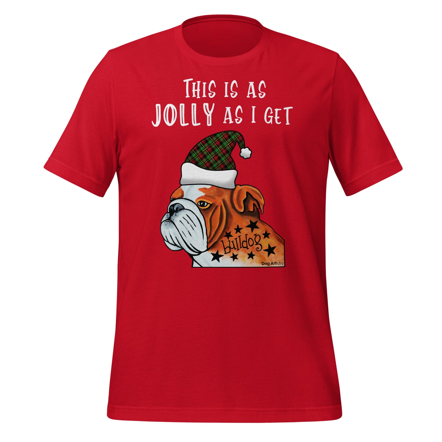 This is as Jolly as I get - English Bulldog holiday unisex t-shirt red by Dog Artistry