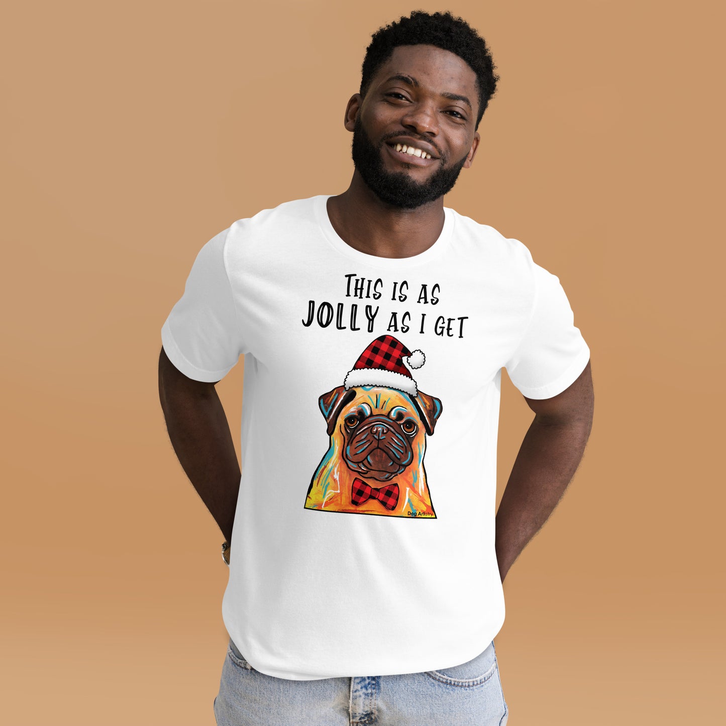 Pug This Is As Jolly As I Get unisex t-shirt white by Dog Artistry