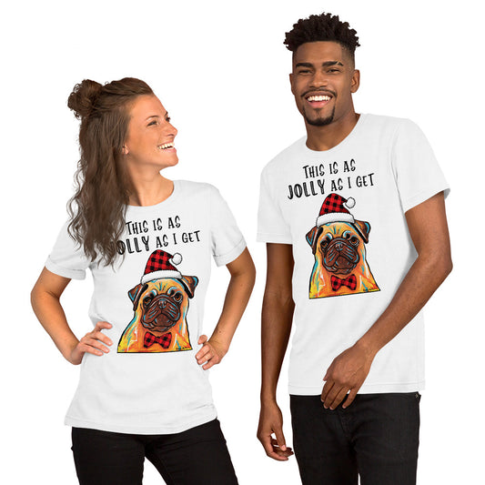 Pug This Is As Jolly As I Get unisex t-shirt white by Dog Artistry