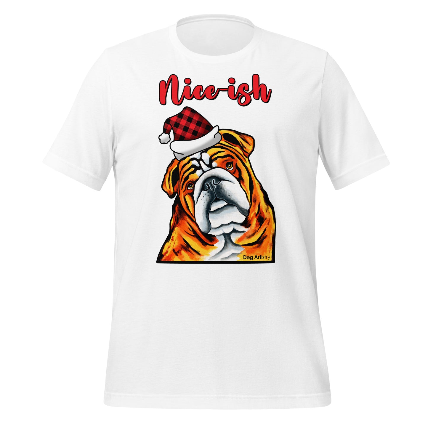 English Bulldog Nice-ish holiday unisex t-shirt white by Dog Artistry