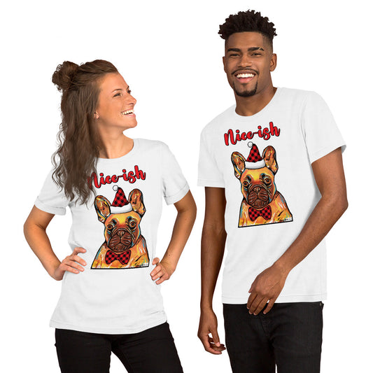 French Bulldog Nice-ish holiday unisex t-shirt white by Dog Artistry