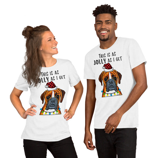 Boxer This Is As Jolly As I Get unisex t-shirt white by Dog Artistry