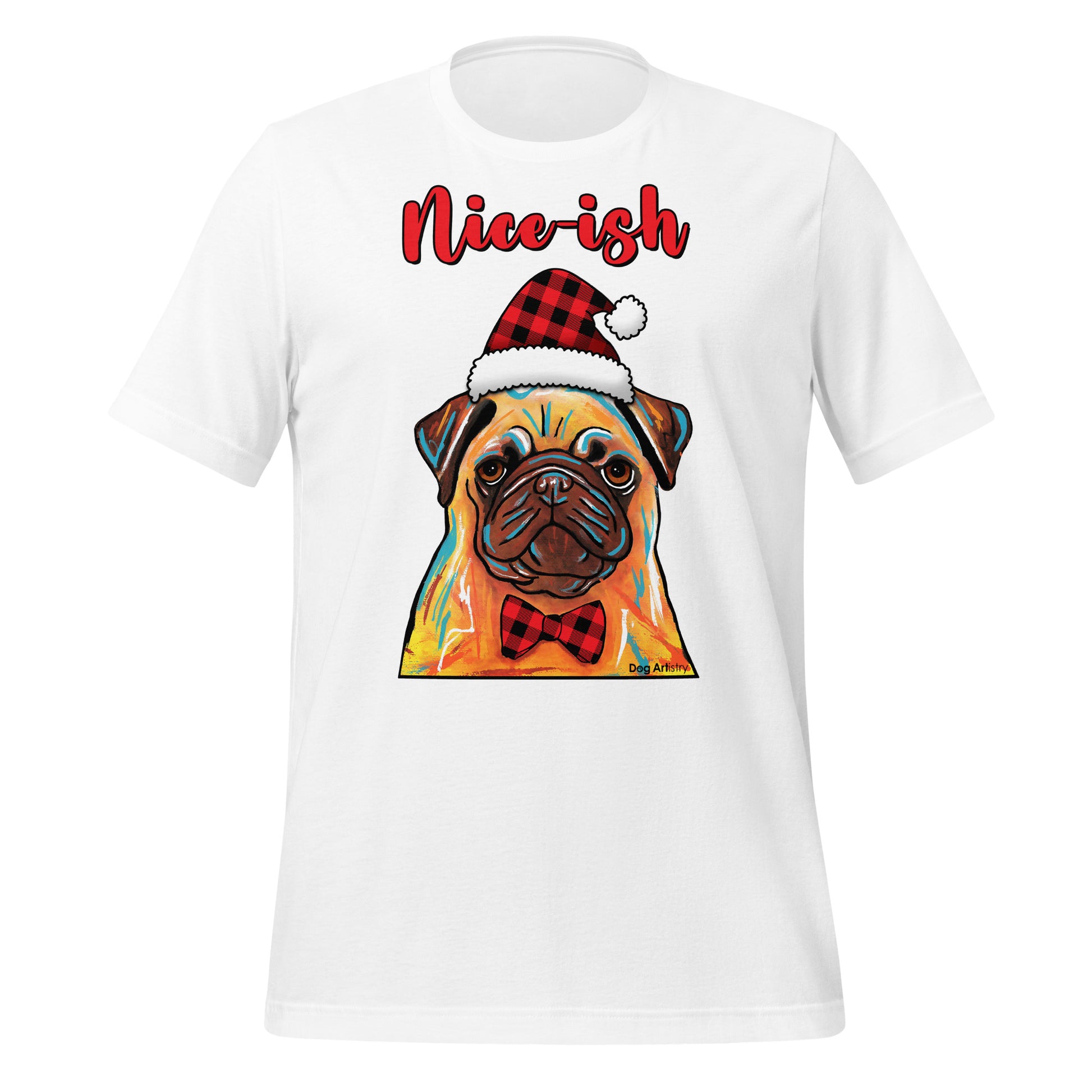 Pug Nice-ish holiday unisex t-shirt white by Dog Artistry