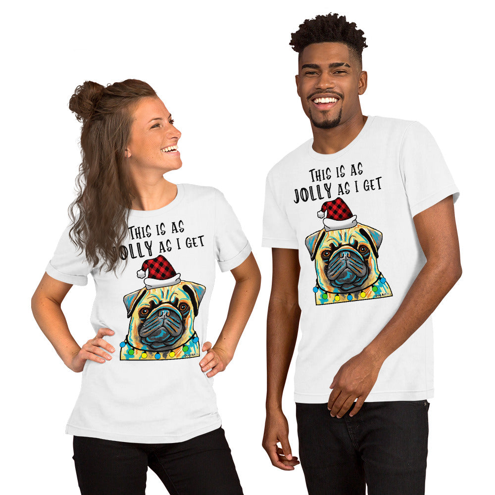 Pug This Is As Jolly As I Get unisex t-shirt white by Dog Artistry