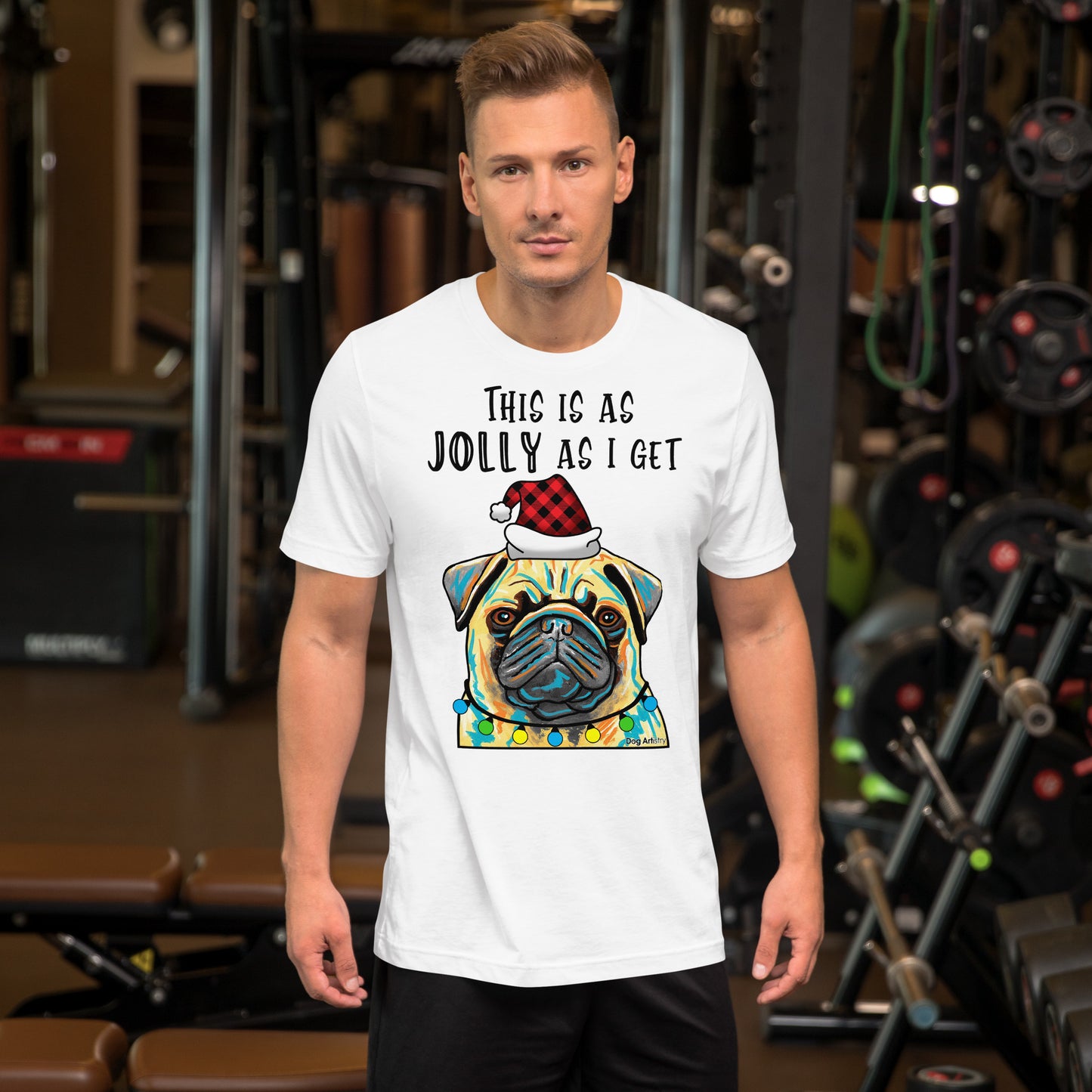 Pug This Is As Jolly As I Get unisex t-shirt white by Dog Artistry