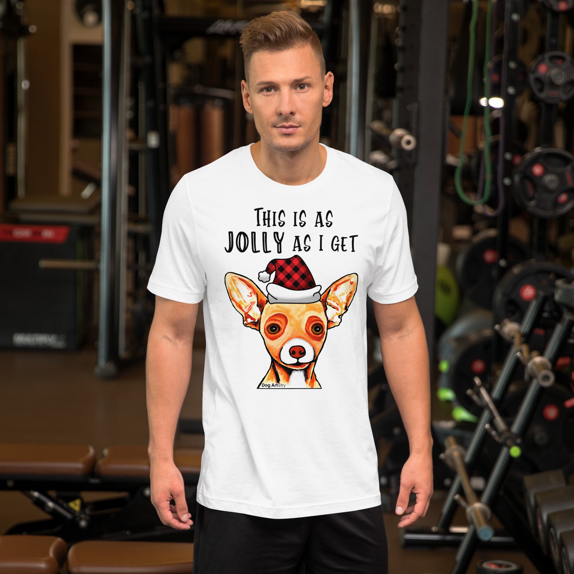 Chihuahua This Is As Jolly As I Get unisex t-shirt white by Dog Artistry