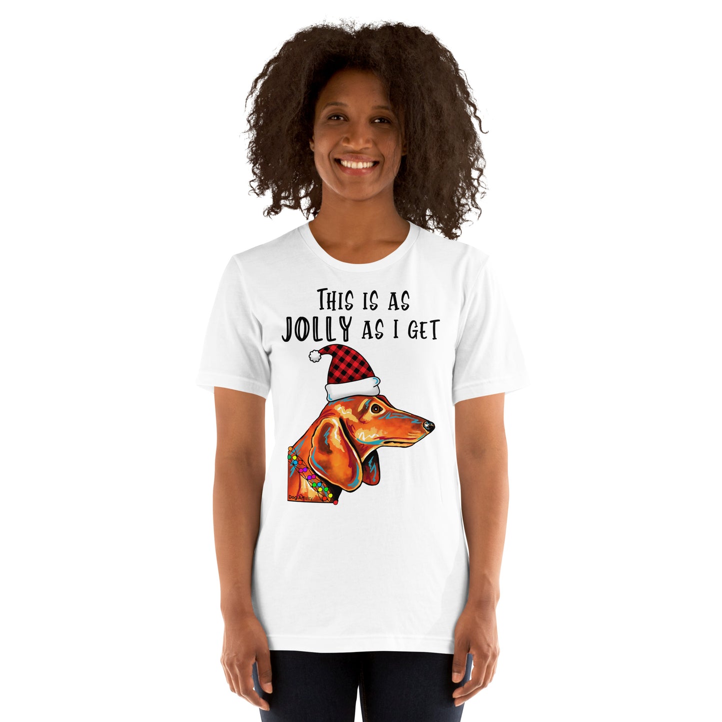 Dachshund This Is As Jolly As I Get unisex t-shirt white by Dog Artistry