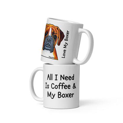 All I Need Is Coffee and My Boxer - White Glossy Mug