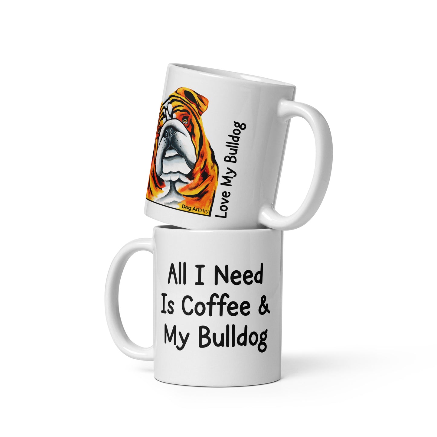 All I need is coffee & my English Bulldog mug by Dog Artistry.