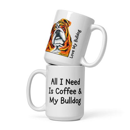 All I need is coffee & my English Bulldog mug by Dog Artistry.